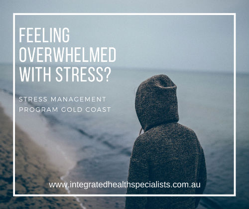 Stress management program Gold Coast - feeling overwhelmed with stress?